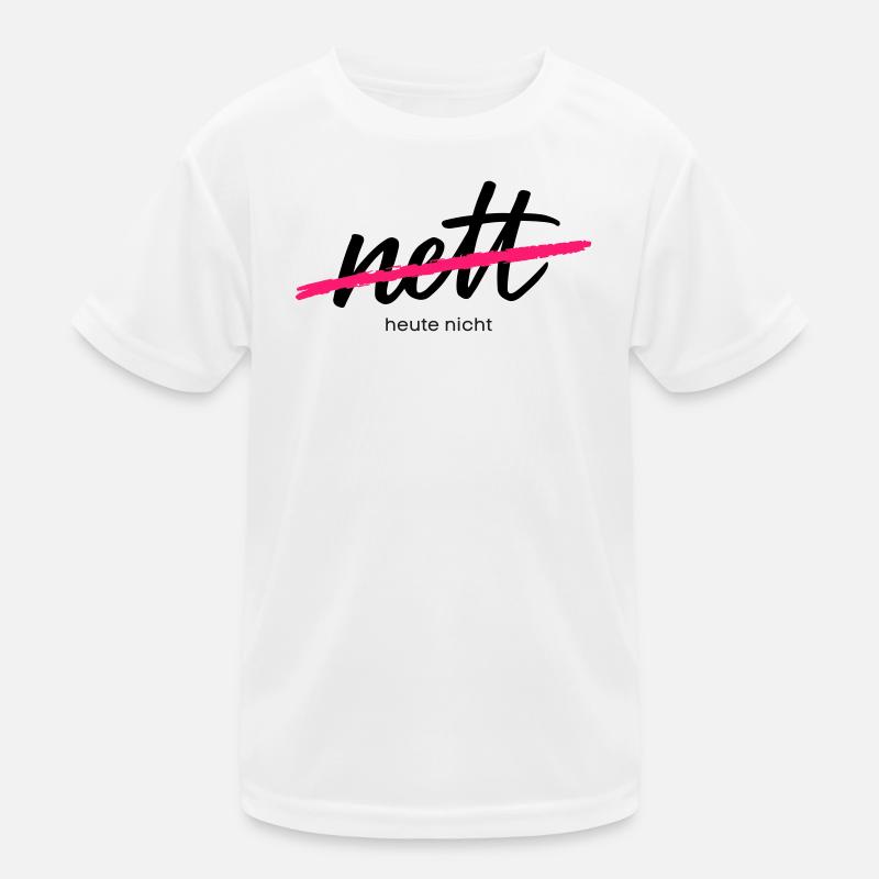 Nett - Heute nicht. Das war gestern.  Kinder Funktions-T-Shirt