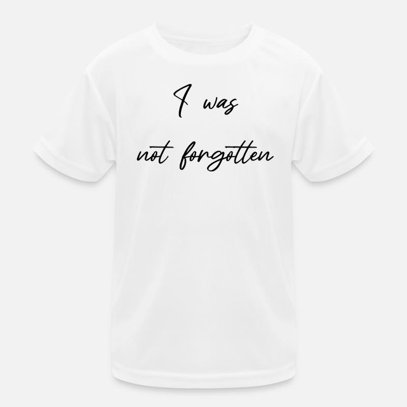 I Have Not Been Forgotten Encouragement - Not forgot Kids Functional T-Shirt