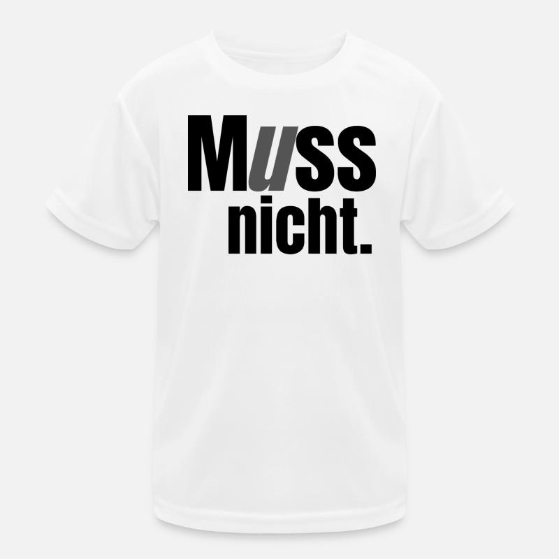 Muss nicht Kinder Funktions-T-Shirt