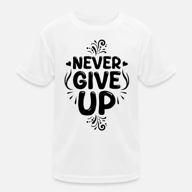 Never_give_up Kinder Funktions-T-Shirt