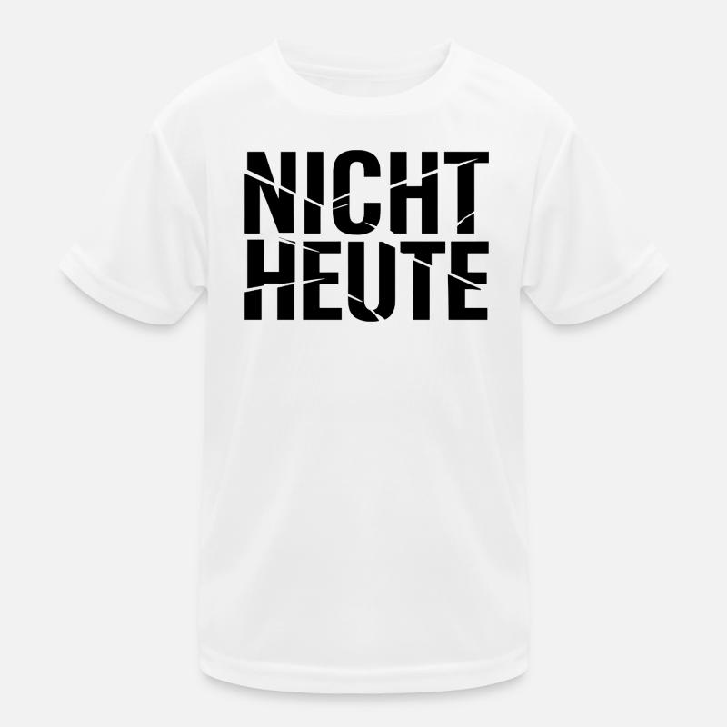 Nicht – heute. Vielleicht morgen oder übermorgen? Kinder Funktions-T-Shirt