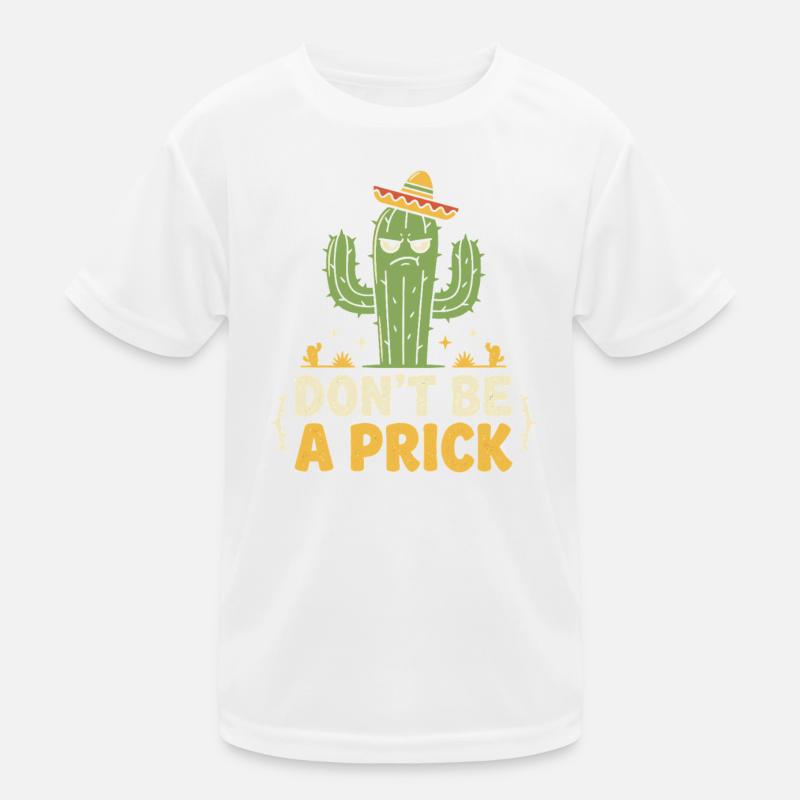 Kaktus Spruch: Dont Be A Prick Kinder Funktions-T-Shirt