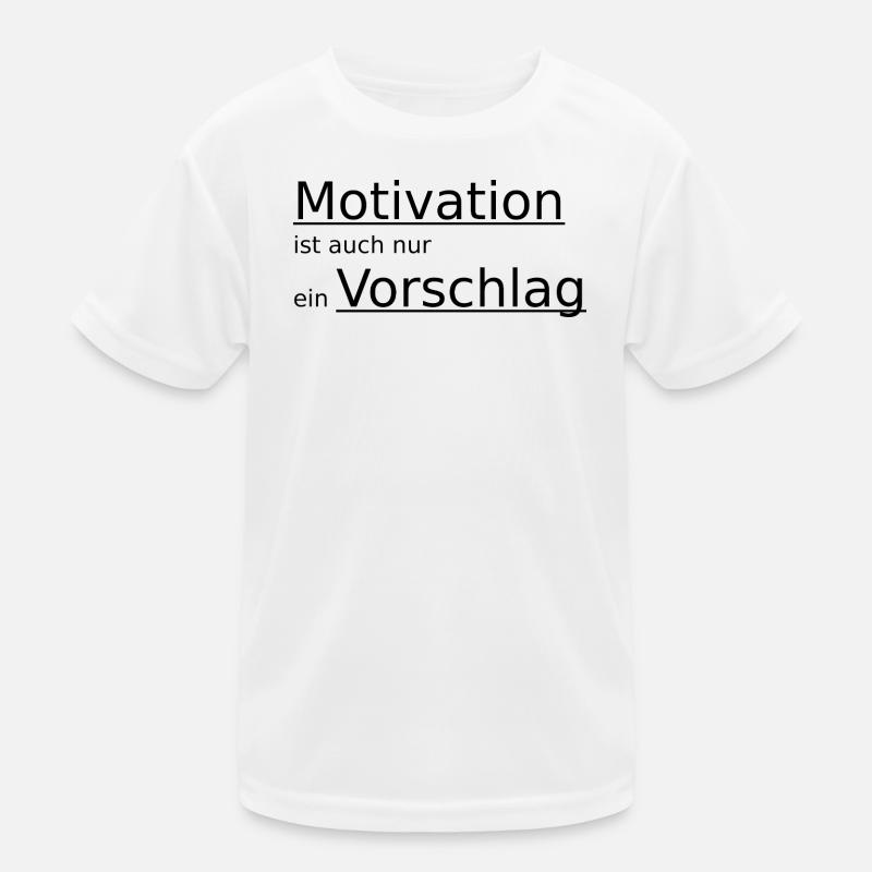Motivation ist auch nur ein Vorschlag Kinder Funktions-T-Shirt