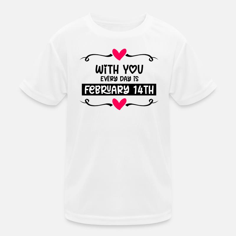 Mit dir ist jeden Tag Valentinstag Kinder Funktions-T-Shirt