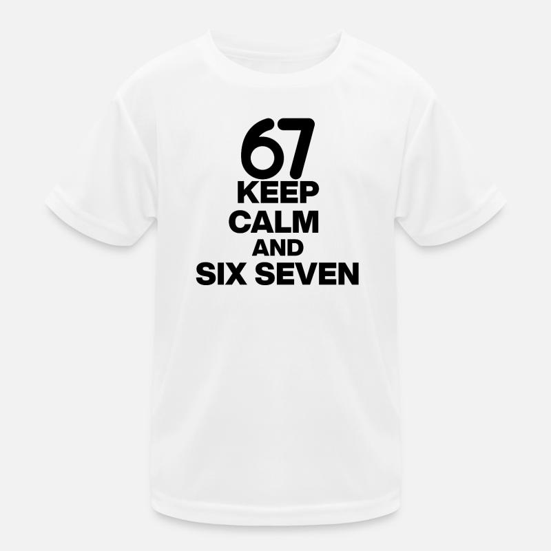 KEEP CALM AND SIX SEVEN, 67 NUMBER WIN! MEME TREND Kinder Funktions-T-Shirt