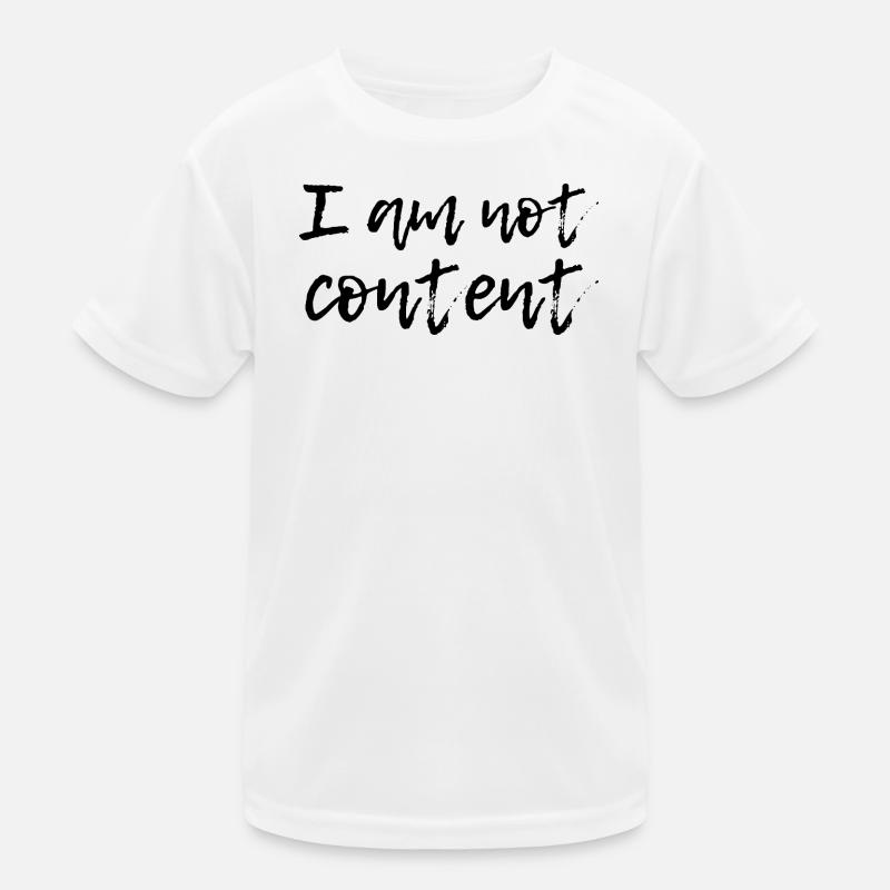 I Am Not Content - Emotional Handwritten Script Kinder Funktions-T-Shirt