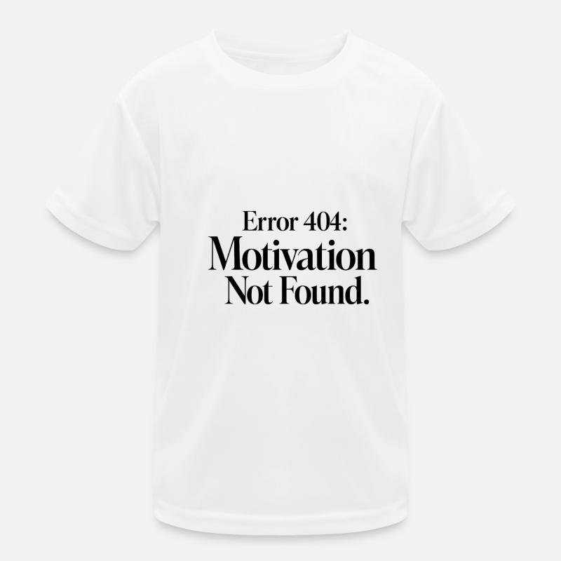 Error 404 Motivation Not Found Kids Functional T-Shirt