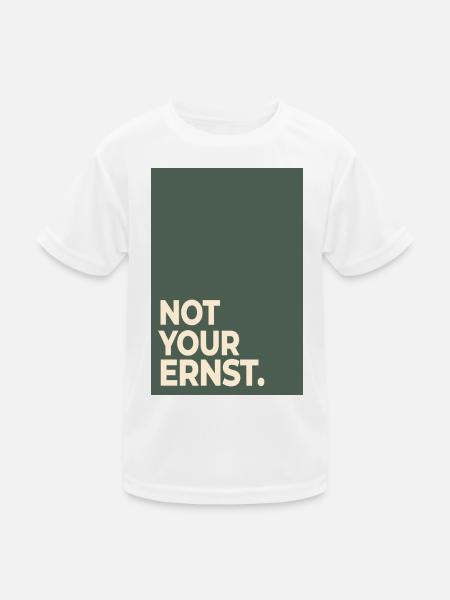 Not Your Ernst – Moss Green Statement - Kids Functional T-Shirt - white - Front