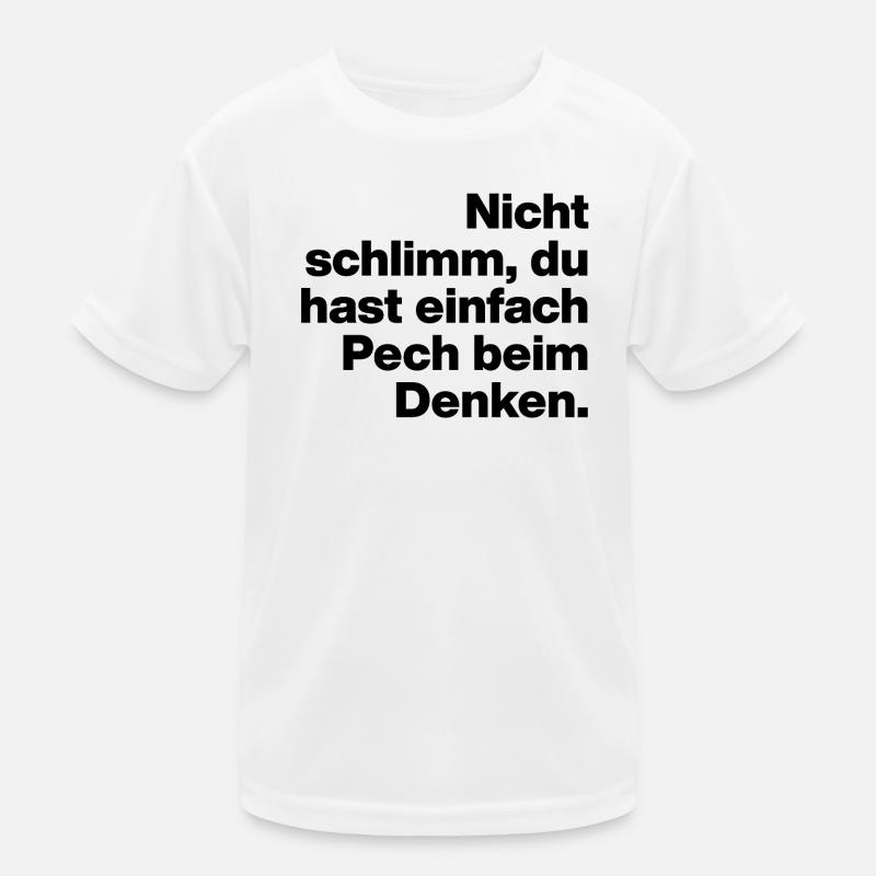 DU HAST EIN PECH BEIM DENKEN. SARKASMUS, FRECH Kinder Funktions-T-Shirt