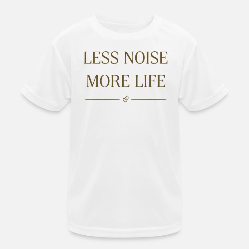 Less Noise More Life Statement Design Kids Functional T-Shirt