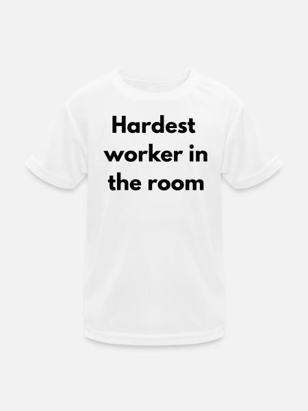 Hardest worker in the room - Kids Functional T-Shirt - white - Front
