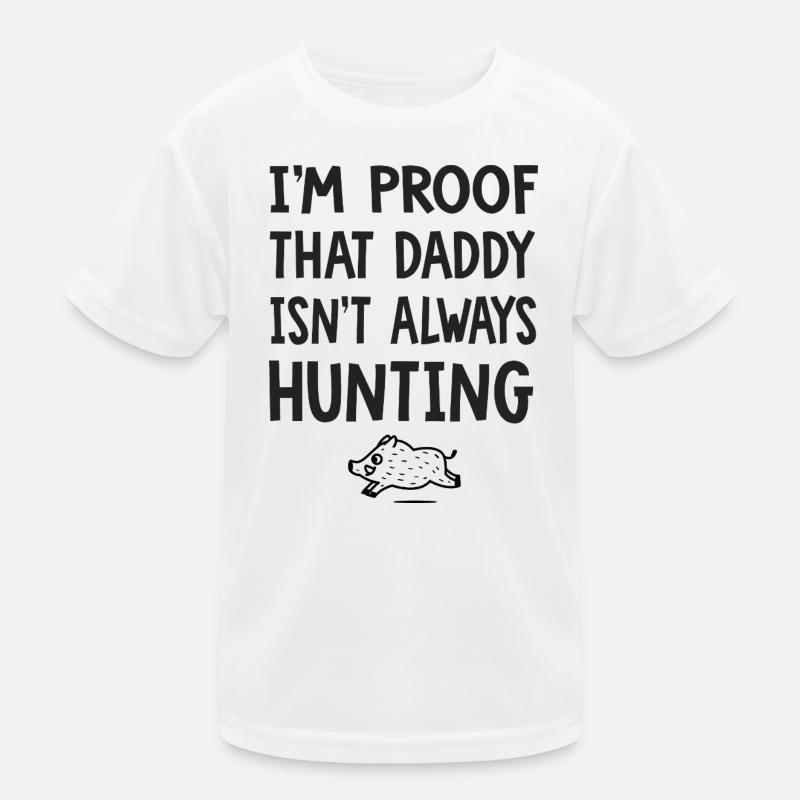 Ich bin der Beweis, dass Papa nicht immer auf der Jagd ist, Baby. Kinder Funktions-T-Shirt