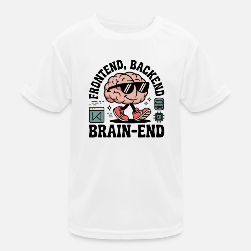 Frontend, Backend, Brain-End | Entwickler Kinder Funktions-T-Shirt