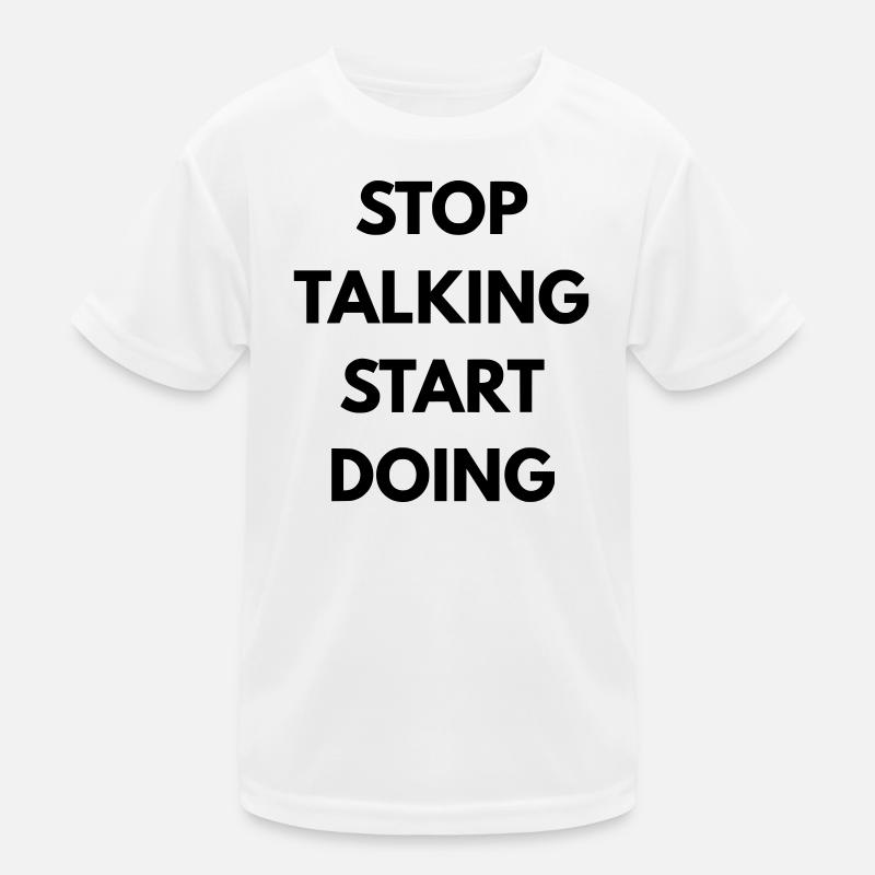 Stop talking start doing - T-shirt sport Enfant - blanc