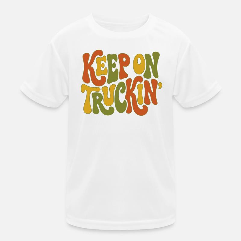 Keep On Truckin' - Keep Moving Forward Kids Functional T-Shirt