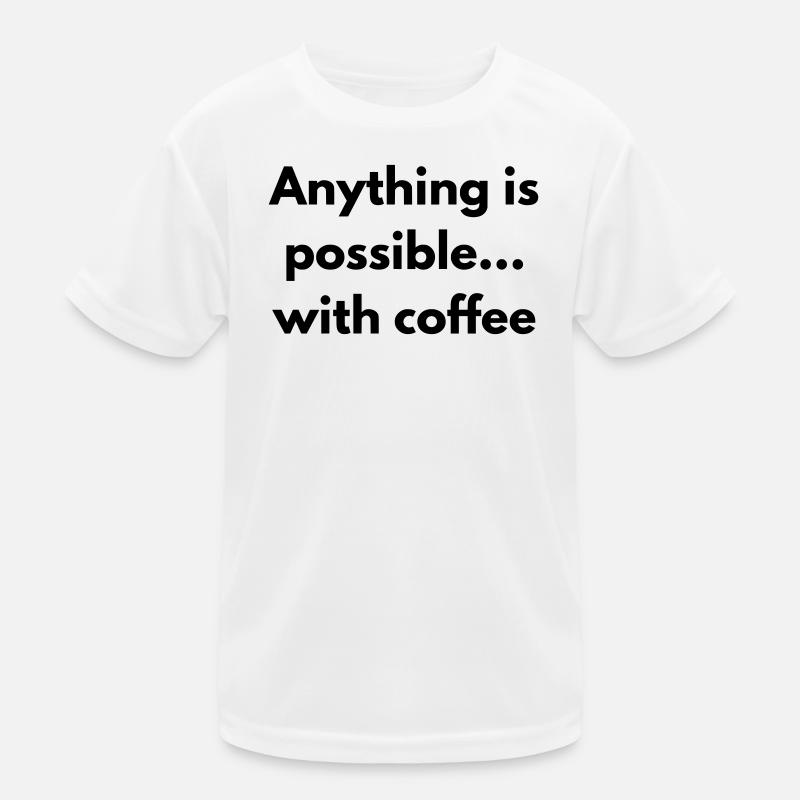 anything is possible with coffee Kids Functional T-Shirt