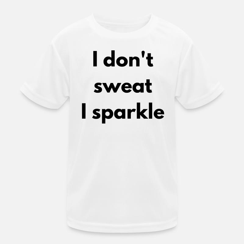 Ich schwitze nicht, ich funkle - Kinder Funktions-T-Shirt - Weiß