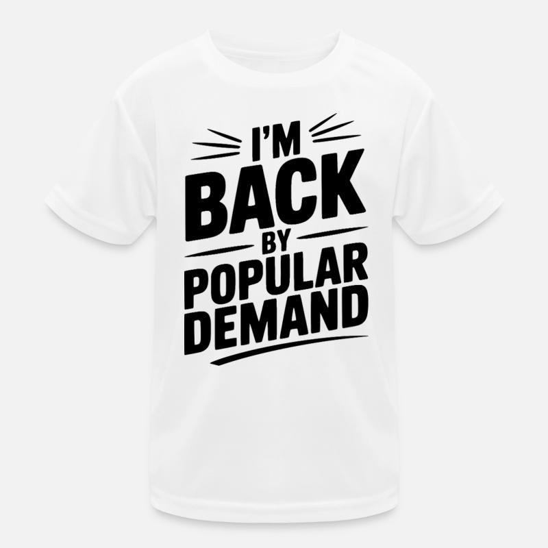 I'm Back by Popular Demand Kids Functional T-Shirt