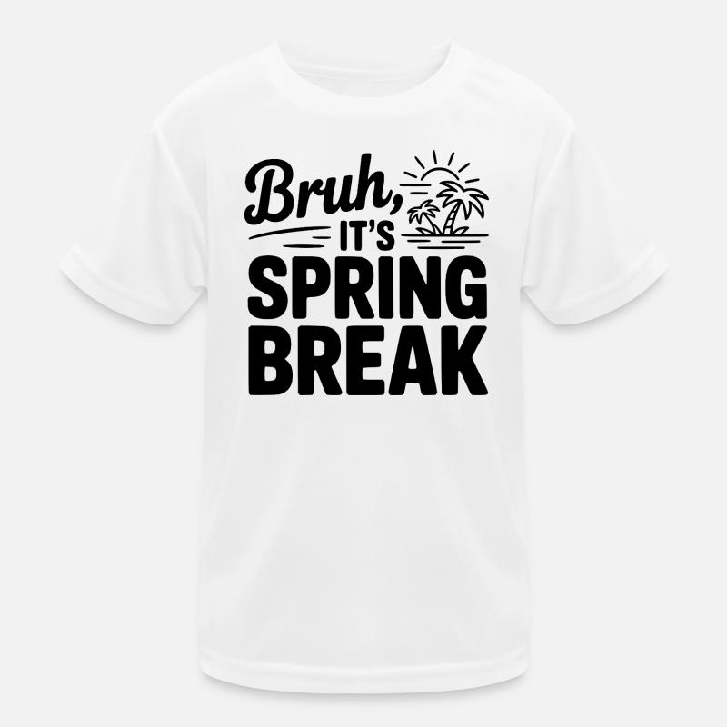 Bruh, It's Spring Break Kids Functional T-Shirt