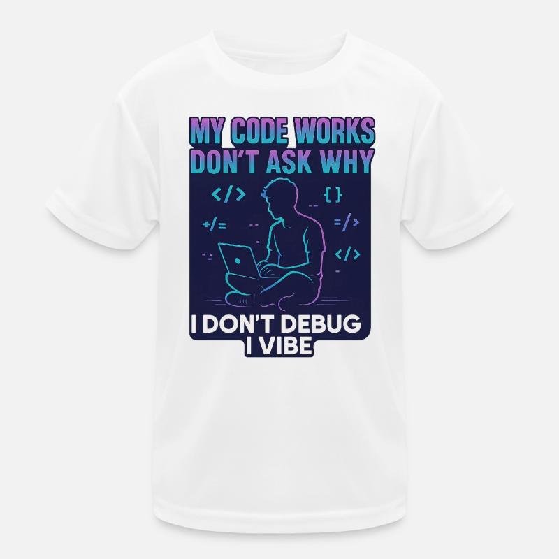 My Code Works Don't Ask Why – Lustiges Programmier Kinder Funktions-T-Shirt