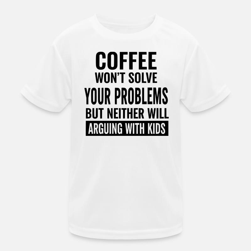 Coffee Won’t Solve Your Problems Kids Functional T-Shirt