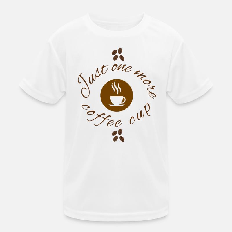 Just One More Cup Cute Coffee Lover Design T-shirt sport Enfant