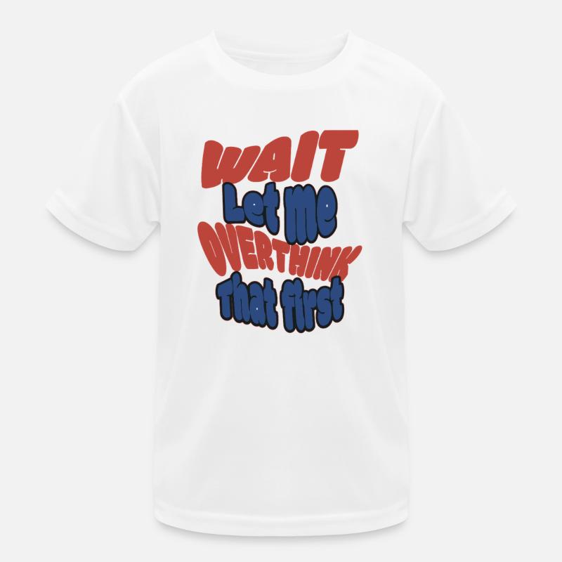 Warte Let me overthink that! Kinder Funktions-T-Shirt