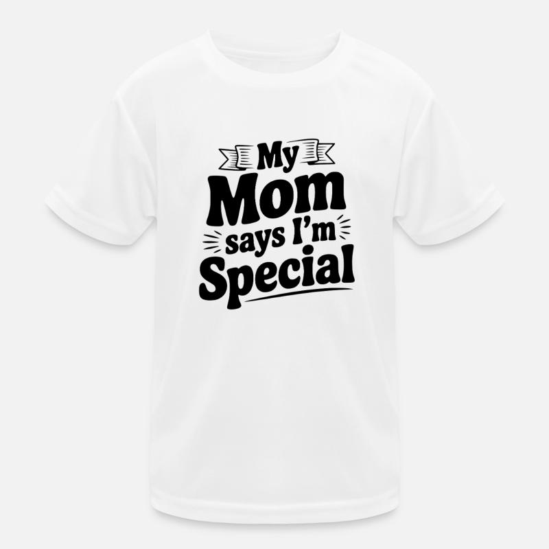 Meine Mutter sagt, ich sei etwas Besonderes Kinder Funktions-T-Shirt