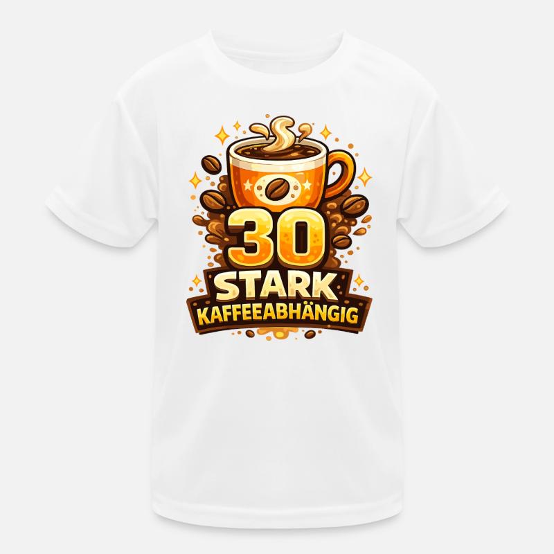 30 Stark Kaffeeabhängig Kinder Funktions-T-Shirt