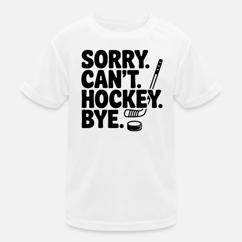 Entschuldigung. Geht nicht. Eishockey. Tschüss. Kinder Funktions-T-Shirt