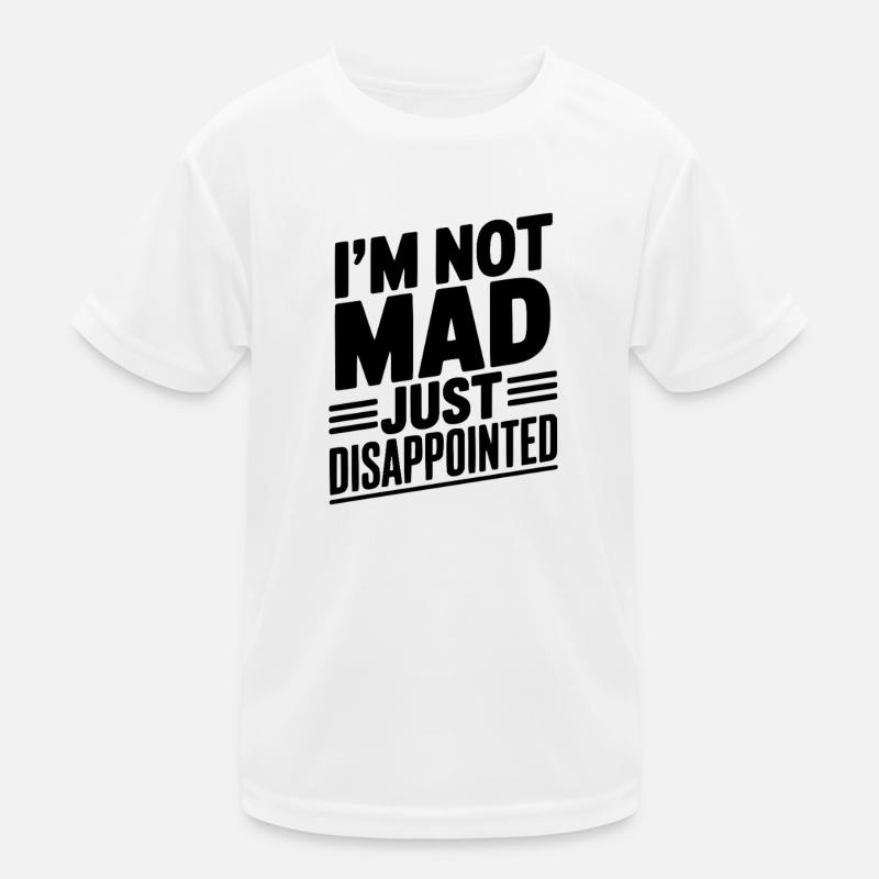 I'm Not Mad Just Disappointed Kids Functional T-Shirt
