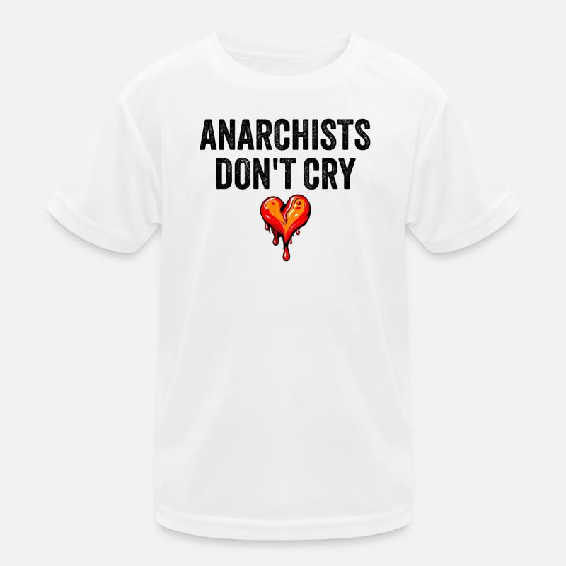 anarchists don't cry Kinder Funktions-T-Shirt