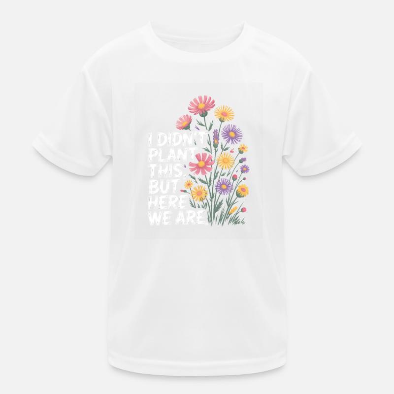 Wildflower Wit I Didn't Plant This T-shirt sport Enfant