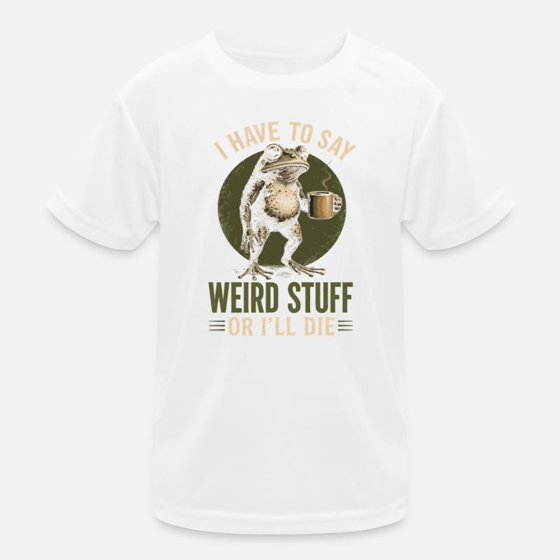 Frosch mit Kaffee Spruch Weird Stuff Kinder Funktions-T-Shirt