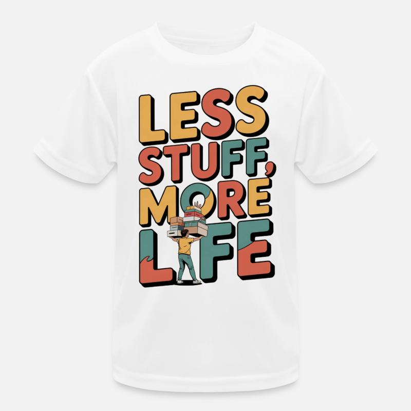 Less Stuff, More Life Kinder Funktions-T-Shirt