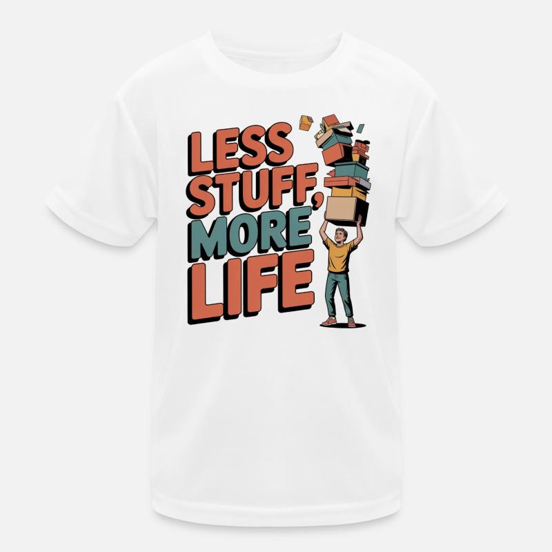 Less Stuff, More Life Kinder Funktions-T-Shirt