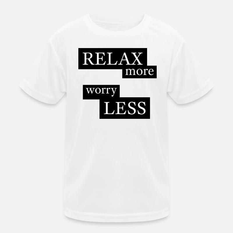 Relax more, worry less Kids Functional T-Shirt