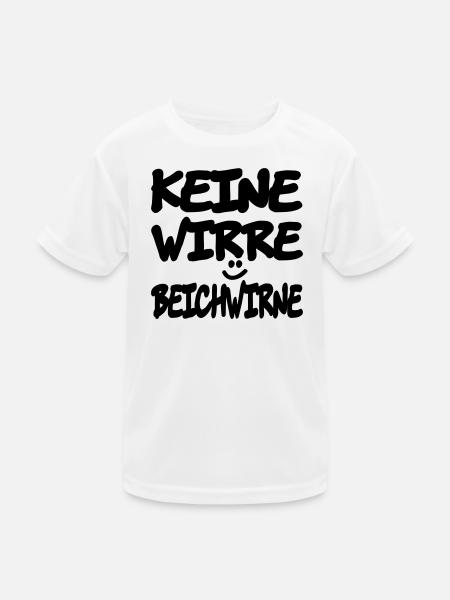 keine_wirre_beichwirne - Kinder Funktions-T-Shirt - Weiß