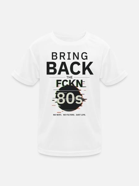 BringBackTheFCKN80s - Kids Functional T-Shirt - white - Front