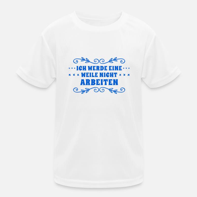 ich will nicht arbeiten Kinder Funktions-T-Shirt