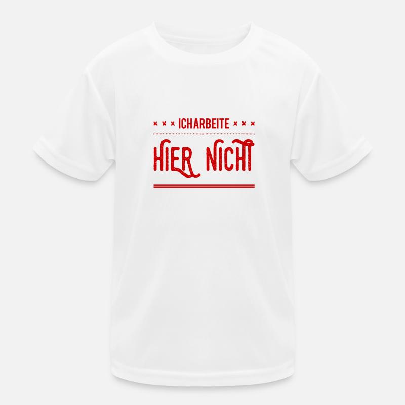 ich arbeite hier nicht Kinder Funktions-T-Shirt