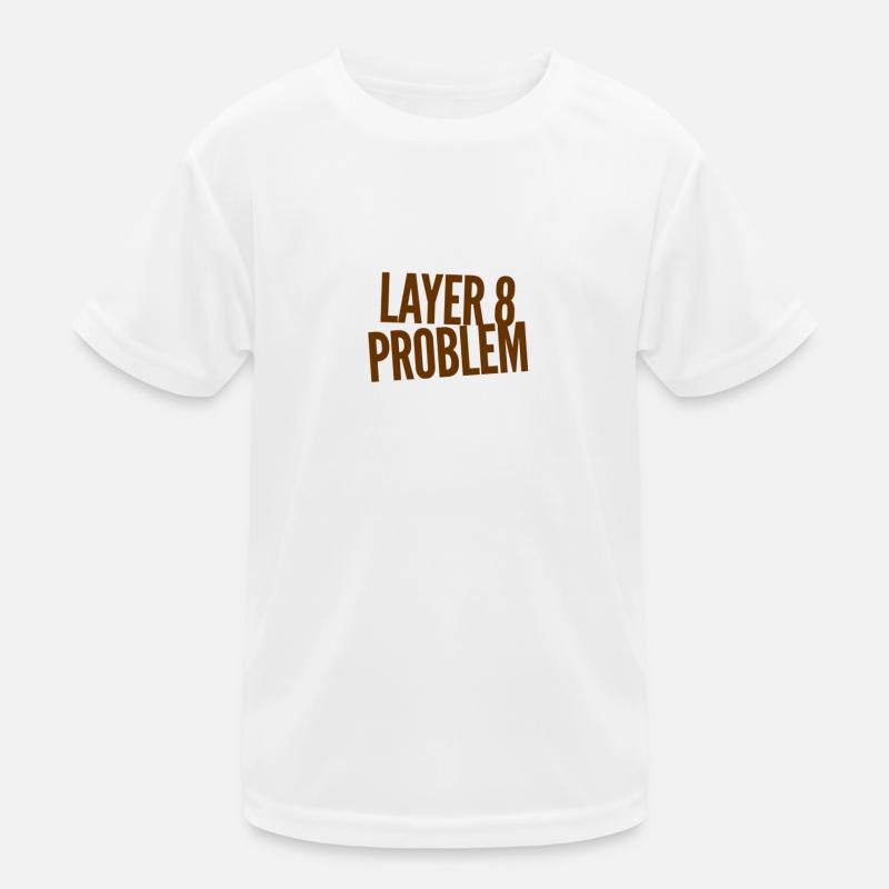 Layer 8 Problem Kinder Funktions-T-Shirt