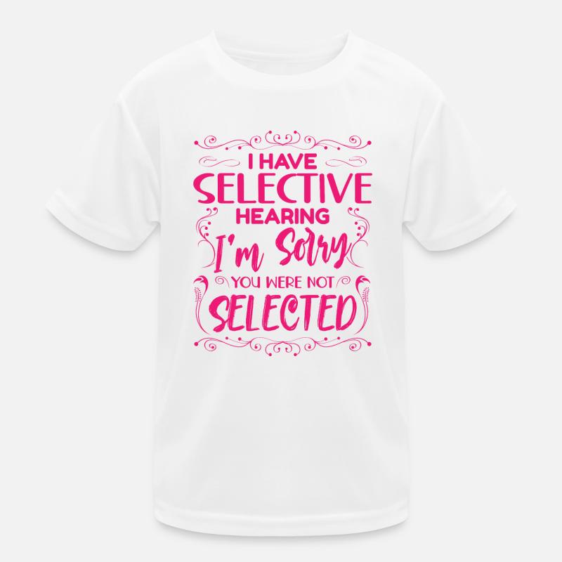 Sarkasmus Humor Ironie I Have Selective Hearing Kinder Funktions-T-Shirt