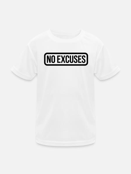 No Excuses Motivational Quote - Kids Functional T-Shirt - white - Front