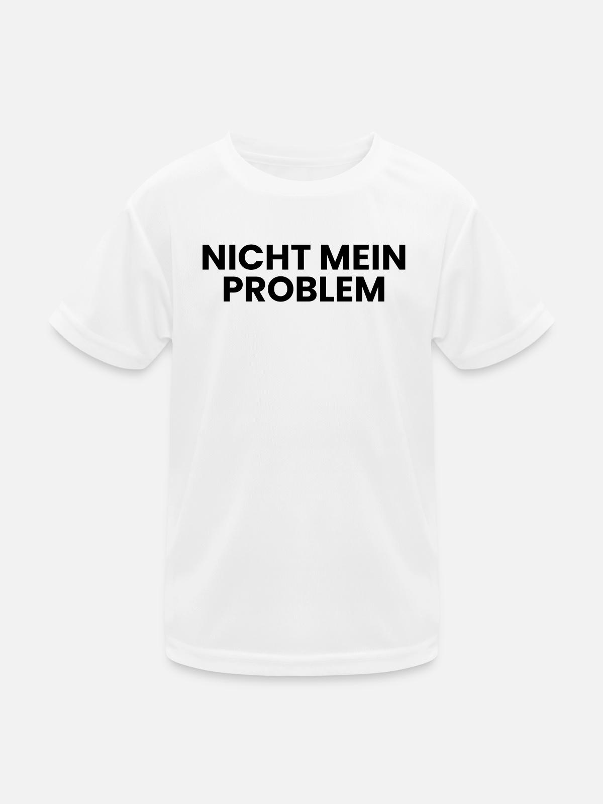 Nicht mein Problem - Kinder Funktions-T-Shirt - Weiß - Vorne