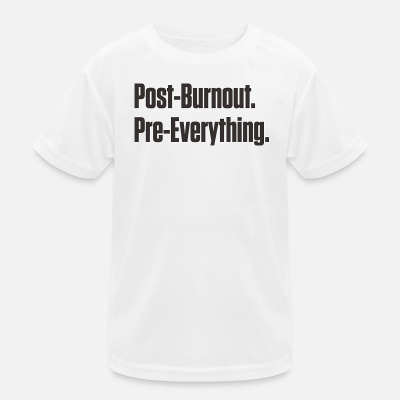 Post-Burnout, vor allem Kinder Funktions-T-Shirt