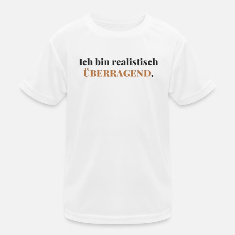 Ich bin realistisch überragend  Kinder Funktions-T-Shirt