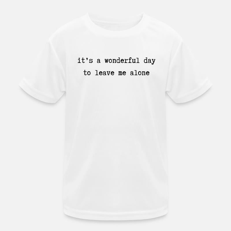 Es ist ein wunderbarer Tag, mich allein zu lassen Kinder Funktions-T-Shirt