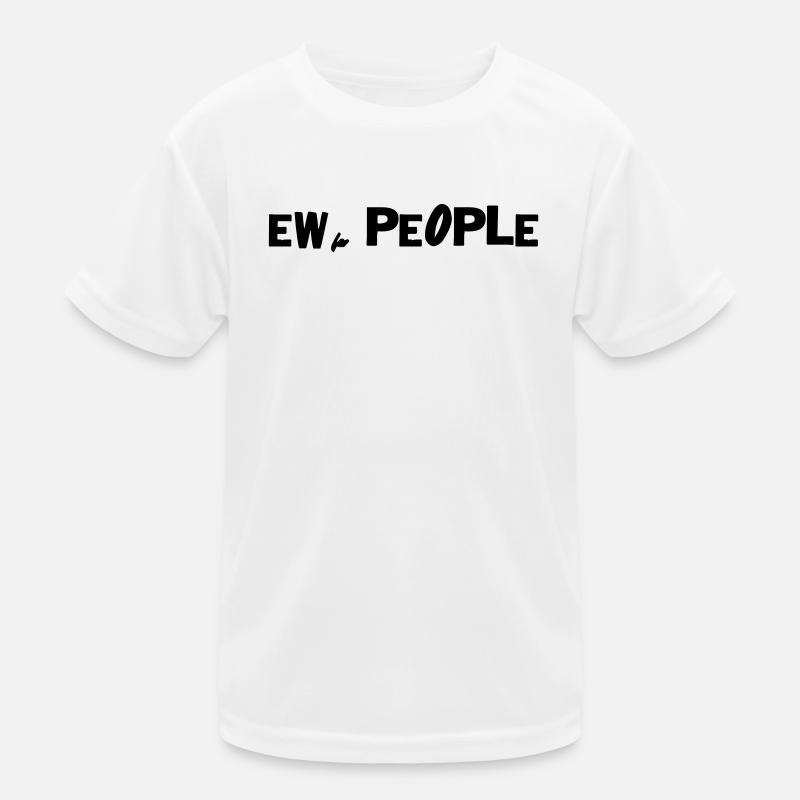 Ew, people Kids Functional T-Shirt
