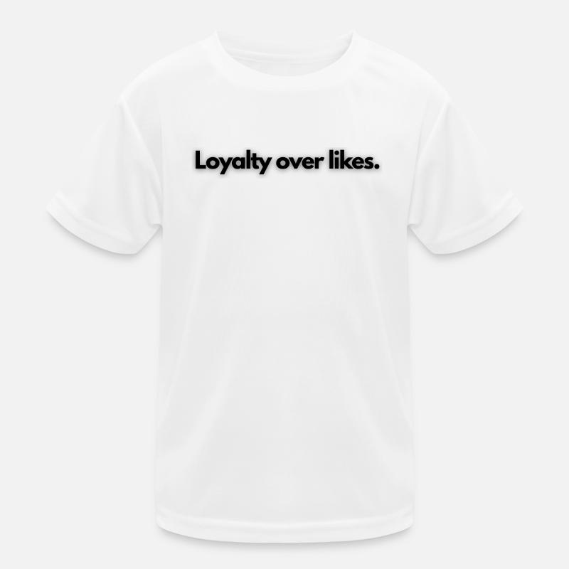 Loyalty over likes. Kids Functional T-Shirt